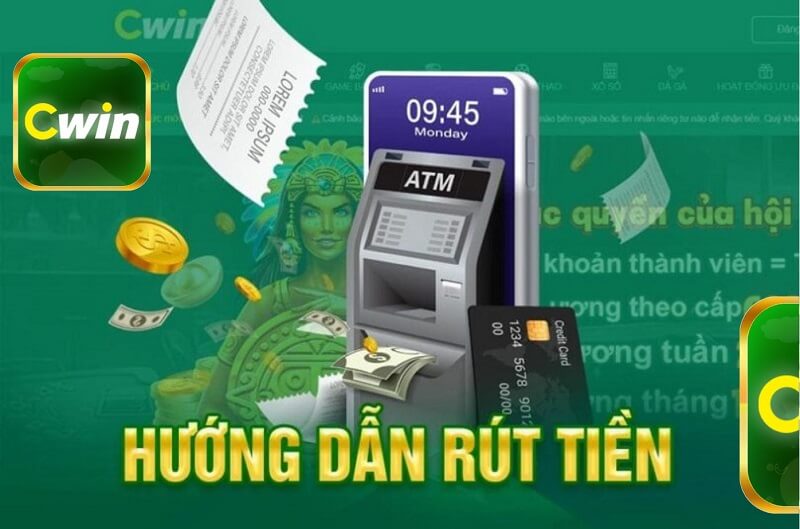 Hướng dẫn rút tiền Cwin nhanh chóng và an toàn nhất cho người mới