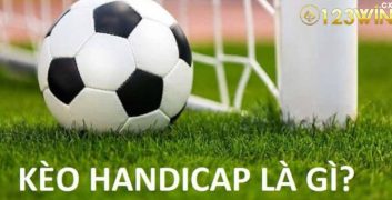 Định nghĩa Kèo Handicap - Kèo Châu Á