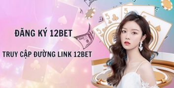 Truy cập đúng đường link địa chỉ của nhà cái để đăng ký 12Bet