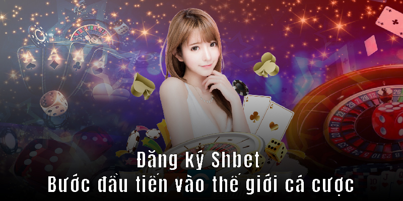 Đăng ký Shbet – Bước đầu tiến vào thế giới cá cược