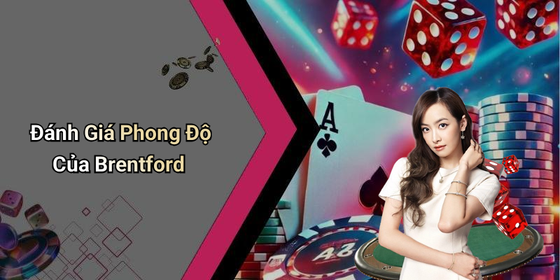 Đánh Giá Phong Độ Của Brentford