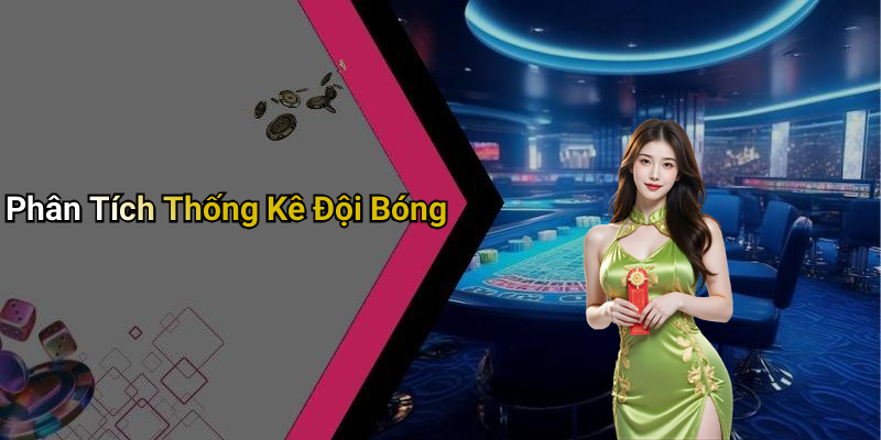 Phân Tích Thống Kê Đội Bóng