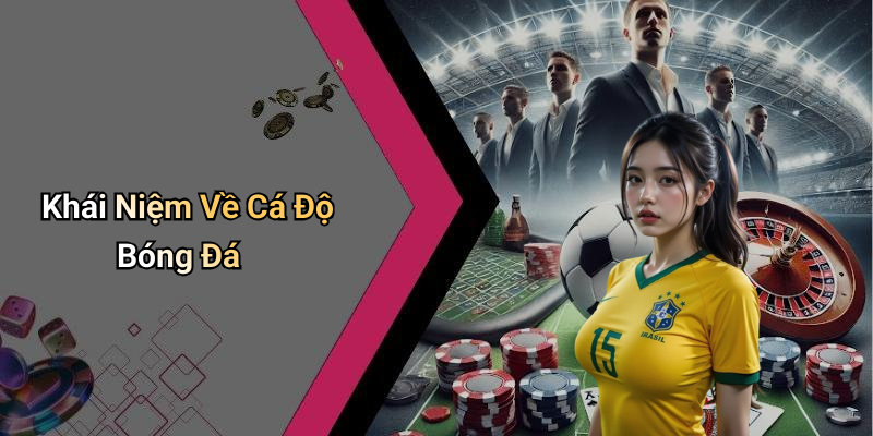 Khái Niệm Về Cá Độ Bóng Đá