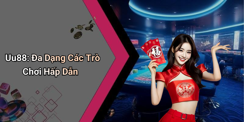 Uu88: Đa Dạng Các Trò Chơi Hấp Dẫn
