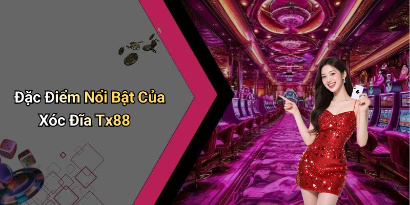 Đặc Điểm Nổi Bật Của Xóc Đĩa Tx88