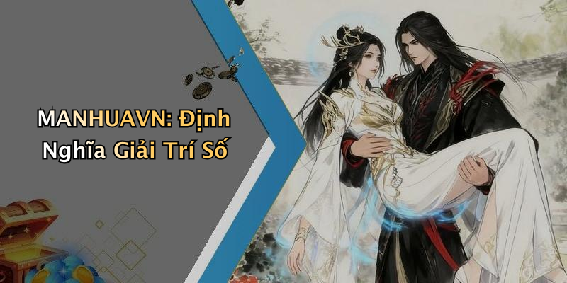 MANHUAVN: Định Nghĩa Giải Trí Số