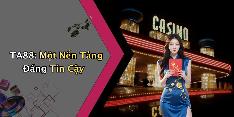 TA88: Một Nền Tảng Đáng Tin Cậy