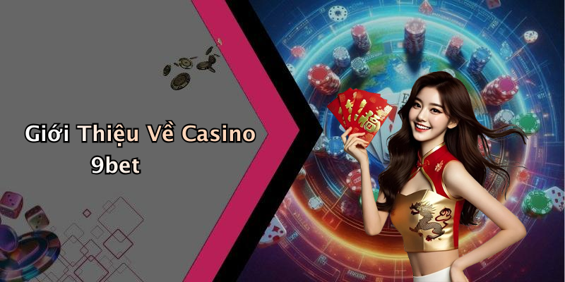Giới Thiệu Về Casino 9bet